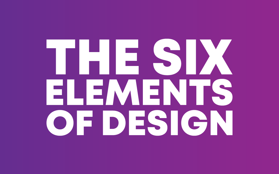 The SIX Elements of Design